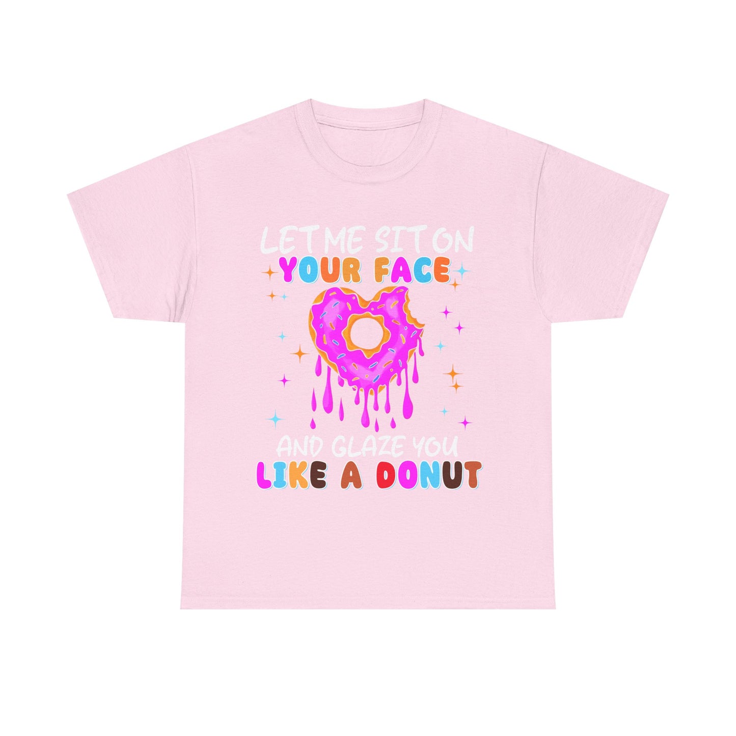 Let Me Sit on Your Face and glaze you like a donut