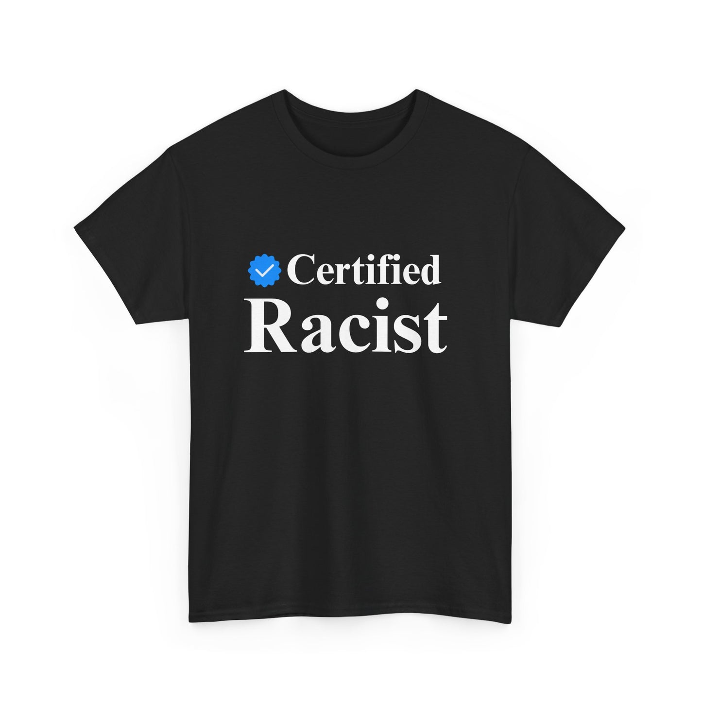 Humorous Unisex Heavy Cotton Tee - "Certified Racist" Shirt
