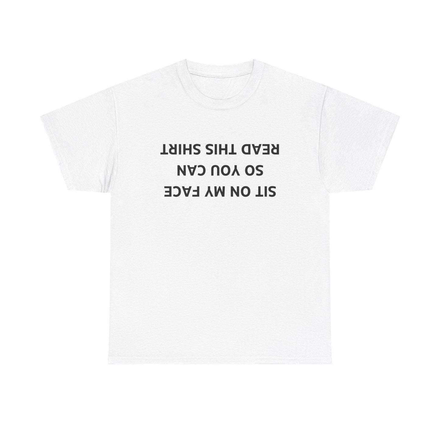 Sit On My Face So You Can Read This Shirt