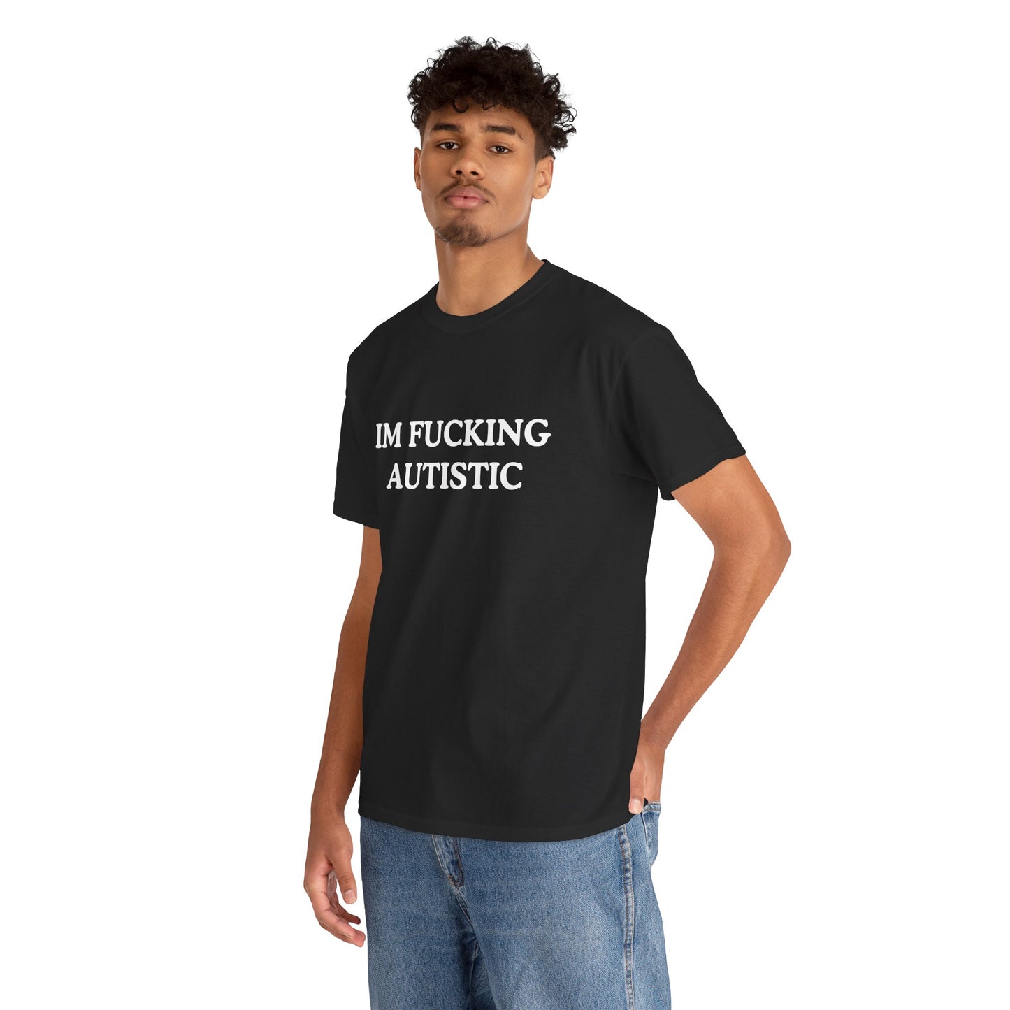 Cotton Tee - I'm Fucking Autistic