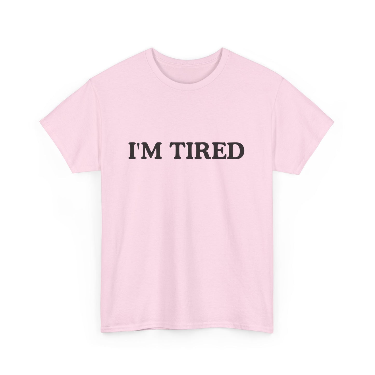 I'M TIRED Unisex Cotton Tee