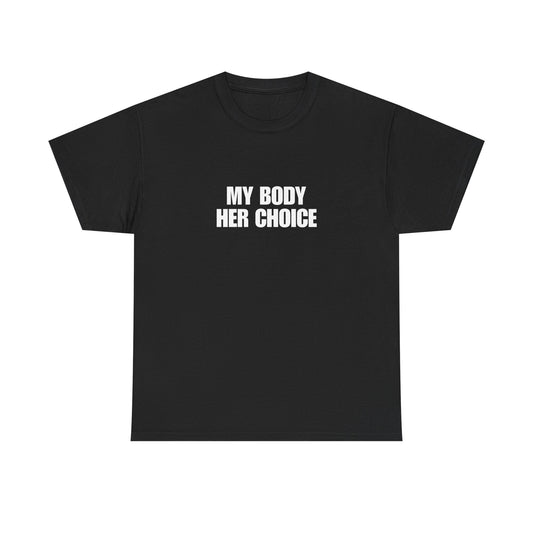 My Body Her Choice Unisex Heavy Cotton Tee