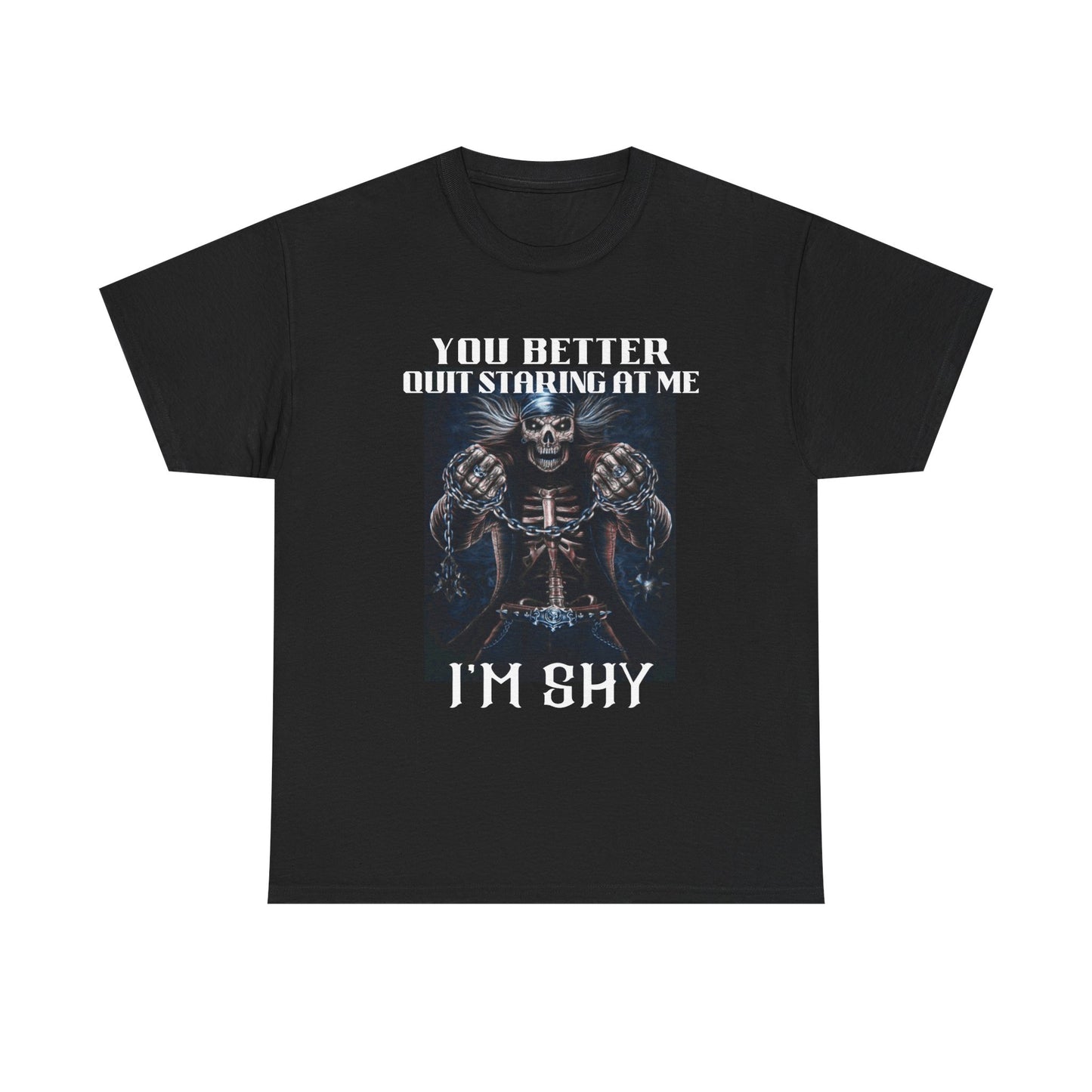 'You Better Quit Staring at Me, I'm Shy' Unisex Heavy Cotton T-Shirt