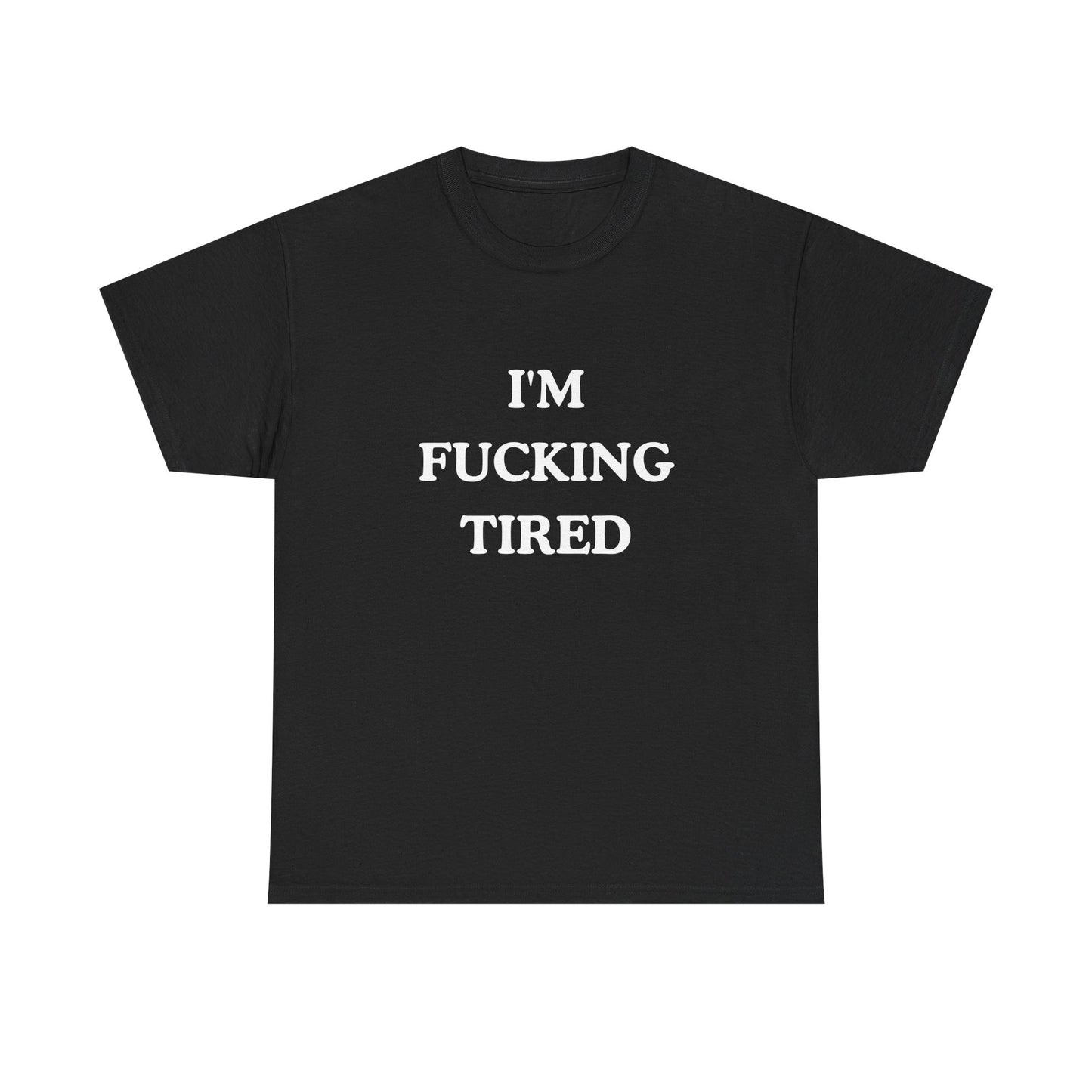 I'm Fucking Tired Unisex Cotton Tee