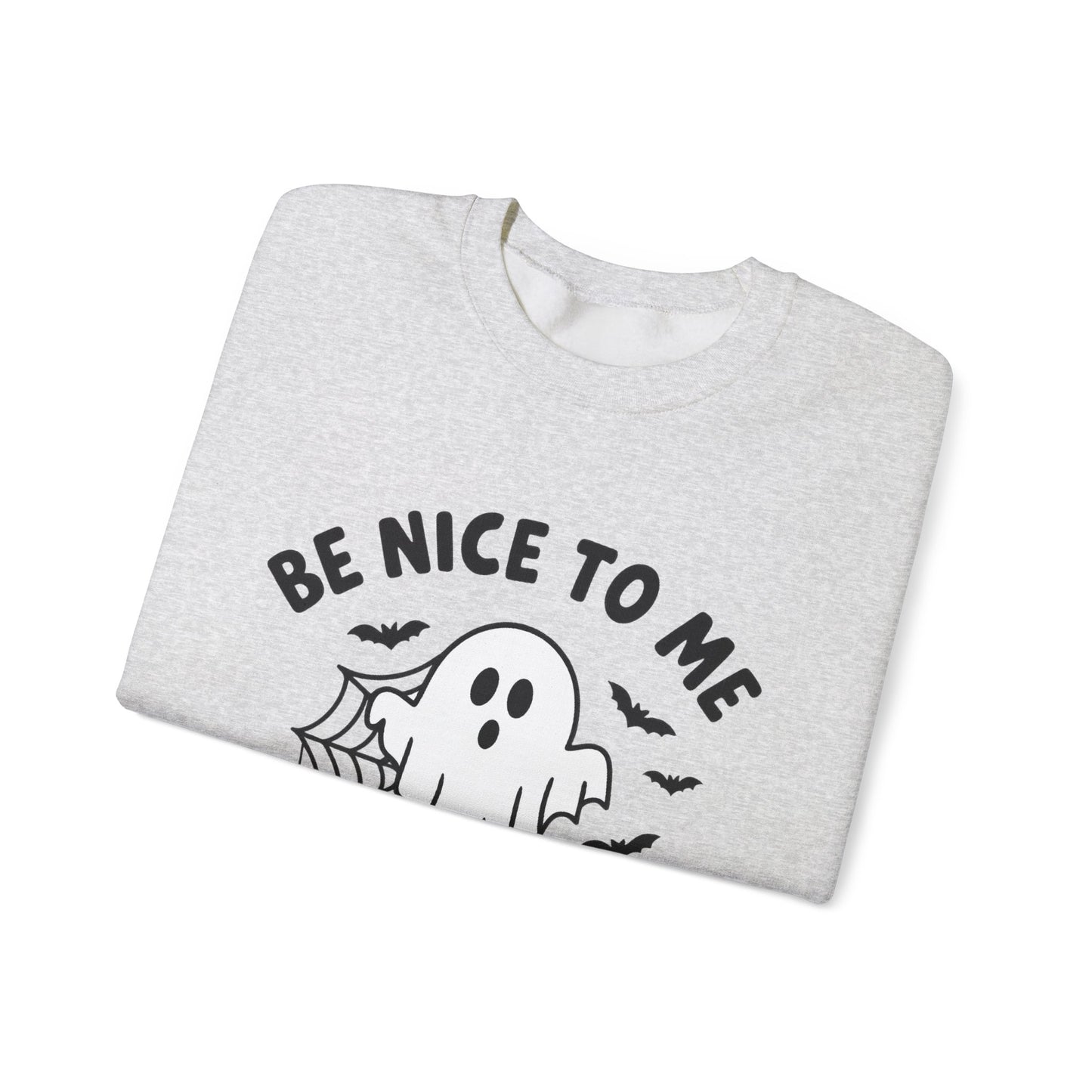Be Nice to me or I'll get my dad to haunt you