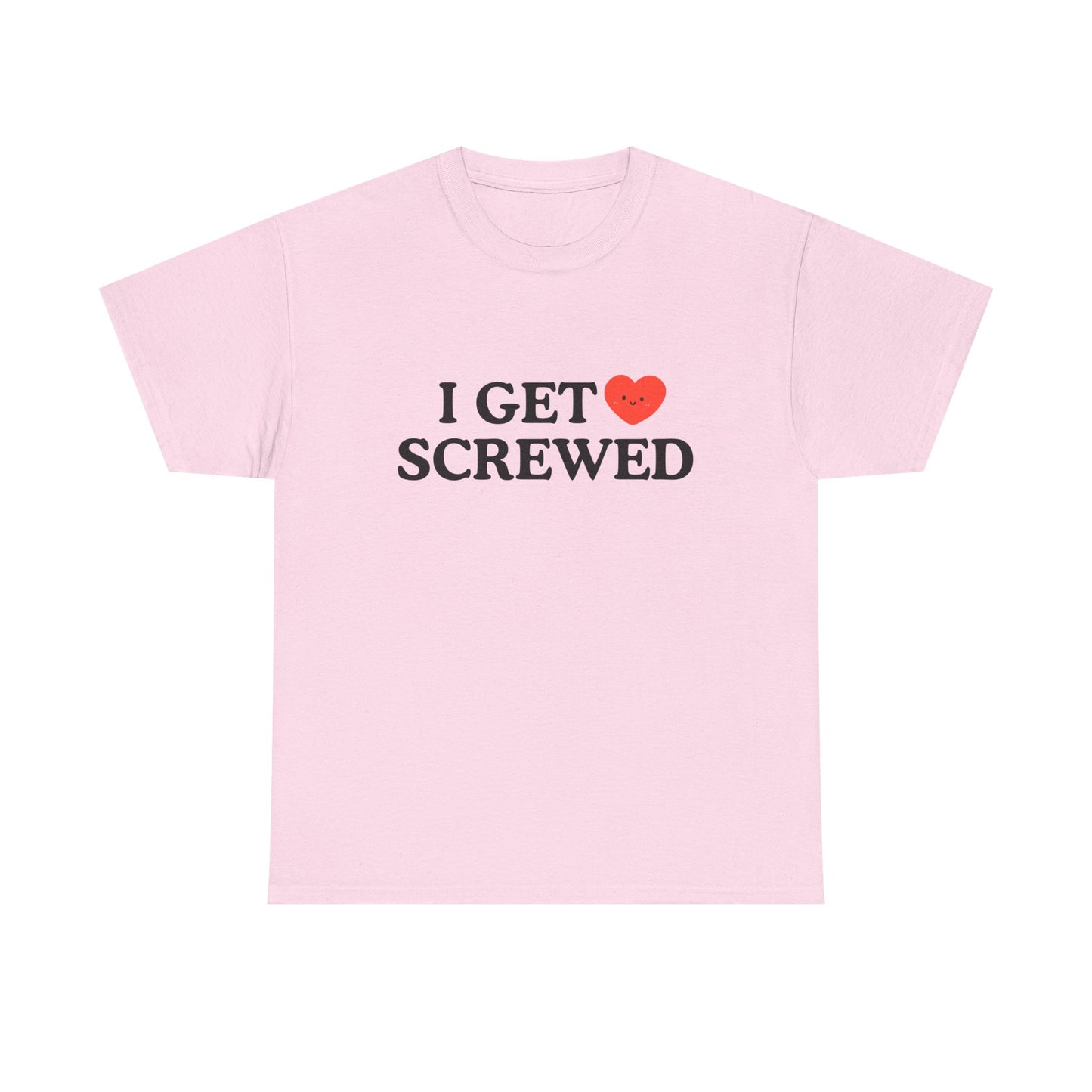 Cotton Tee - 'I Get Screwed'