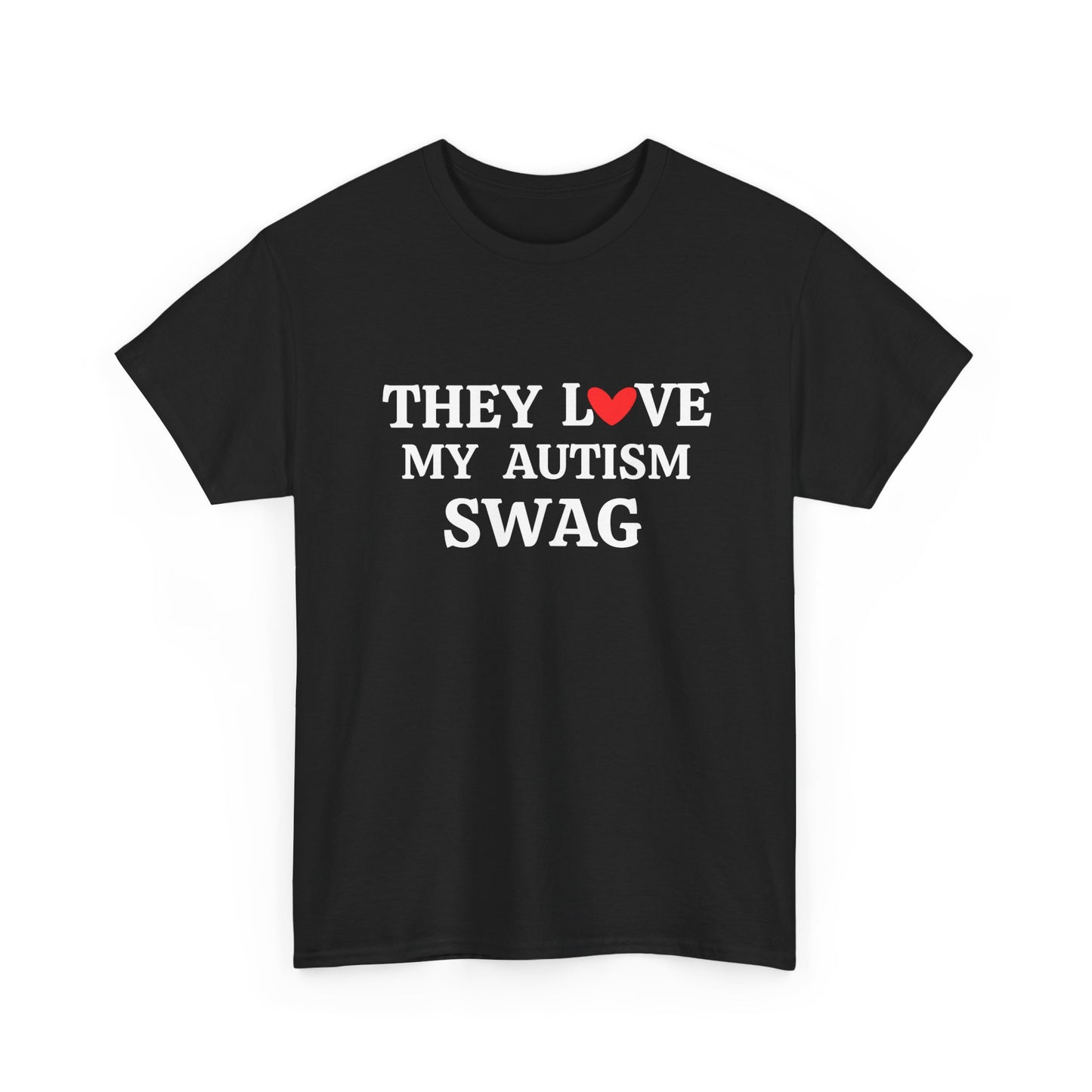 They Love My Autism Swag