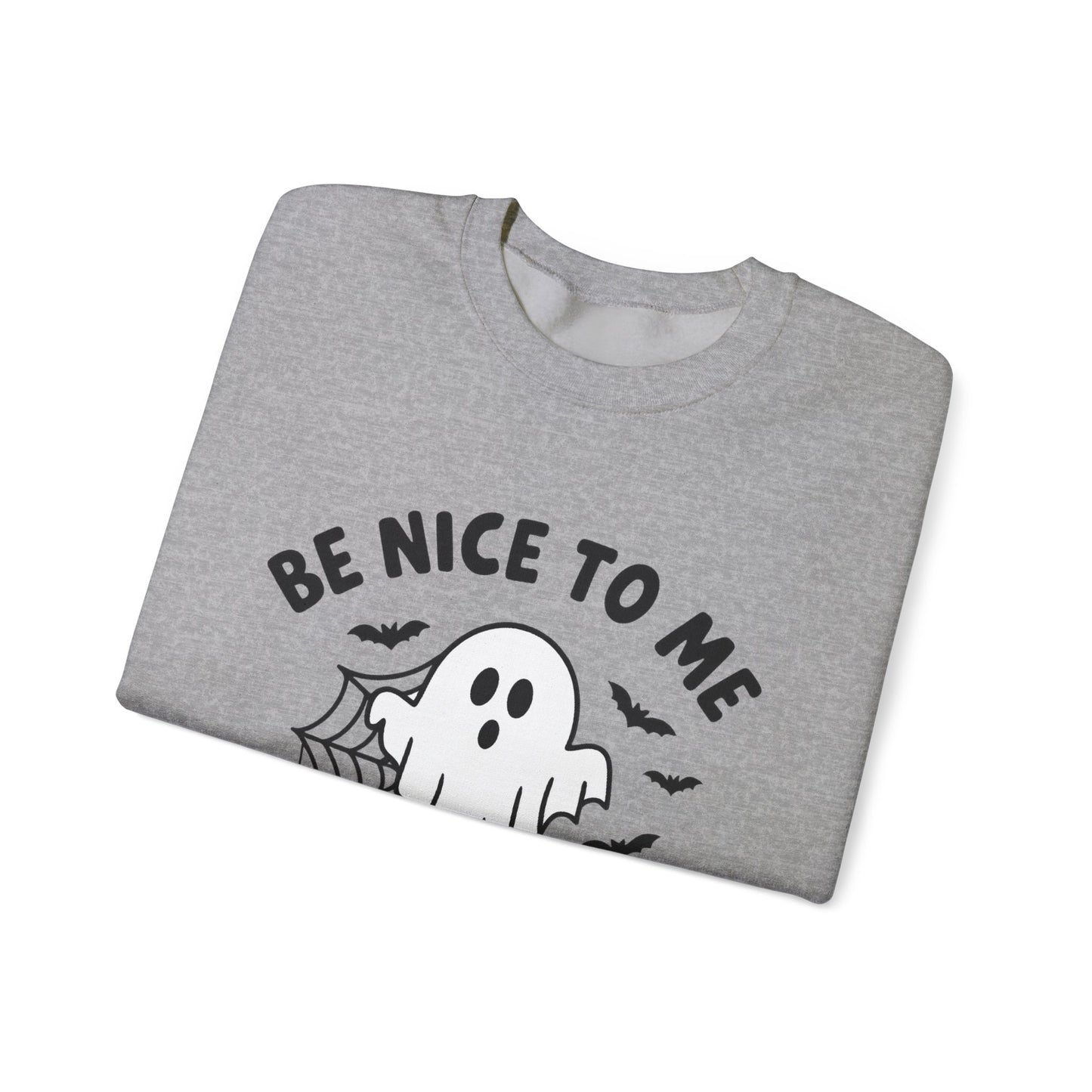 Be Nice to me or I'll get my dad to haunt you