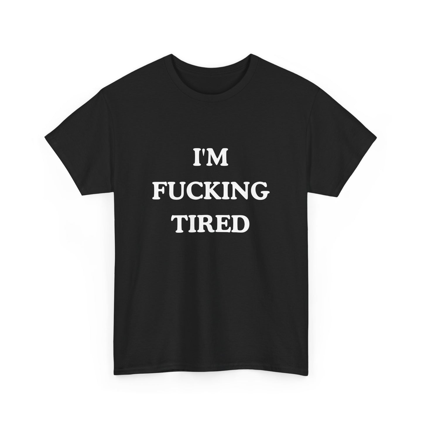 I'm Fucking Tired Unisex Cotton Tee