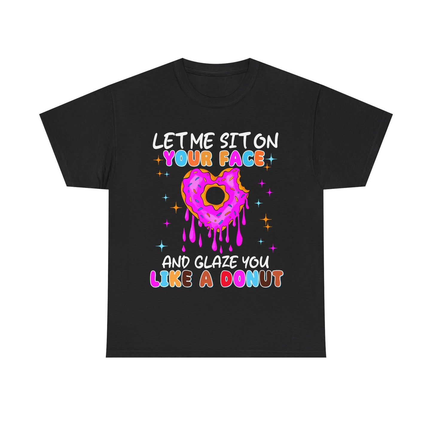 Let Me Sit on Your Face and glaze you like a donut