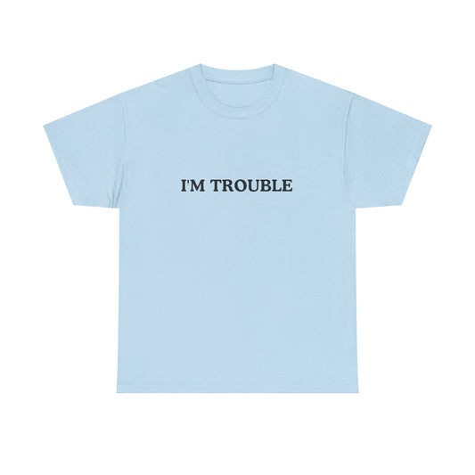 I'm Trouble Unisex Cotton Tee