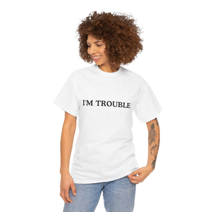 I'm Trouble Unisex Cotton Tee