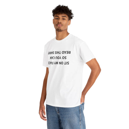 Sit On My Face So You Can Read This Shirt