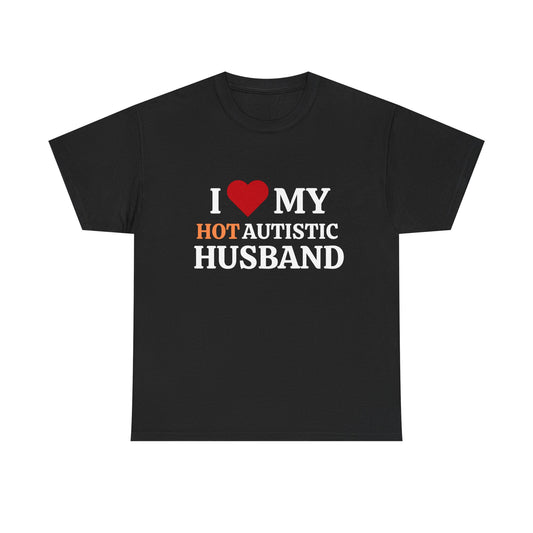 I Love My Hot Autistic Husband Cotton Tee