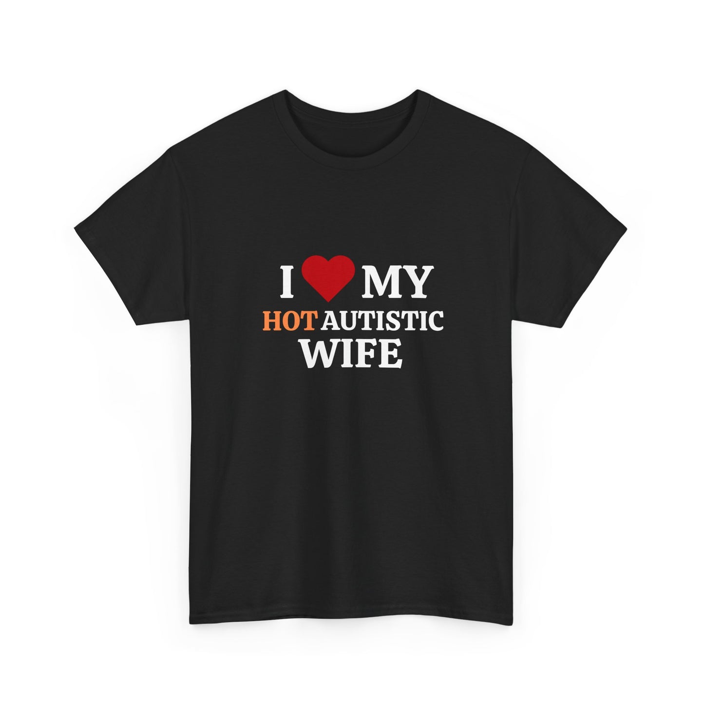I Love My Hot Autistic Wife Cotton Tee