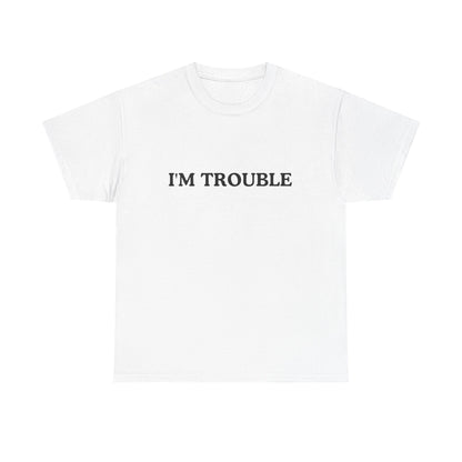 I'm Trouble Unisex Cotton Tee