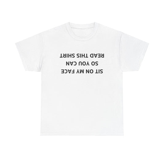 Sit On My Face So You Can Read This Shirt