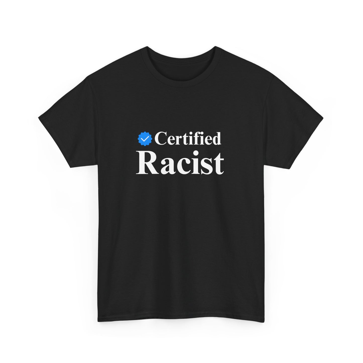 Humorous Unisex Heavy Cotton Tee - "Certified Racist" Shirt