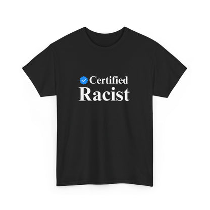 Humorous Unisex Heavy Cotton Tee - "Certified Racist" Shirt