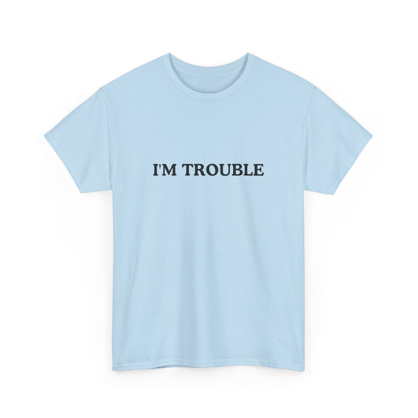 I'm Trouble Unisex Cotton Tee