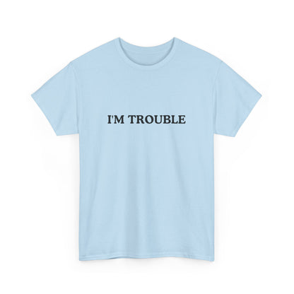 I'm Trouble Unisex Cotton Tee