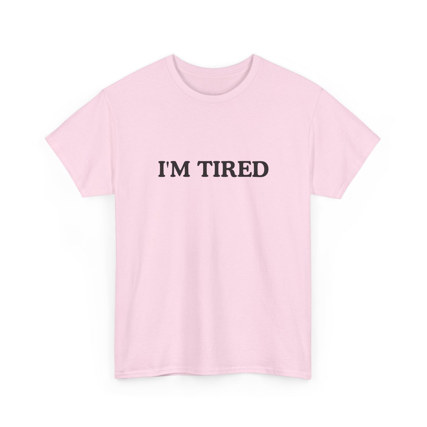I'M TIRED Unisex Cotton Tee