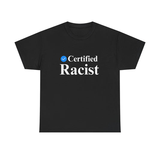 Humorous Unisex Heavy Cotton Tee - "Certified Racist" Shirt