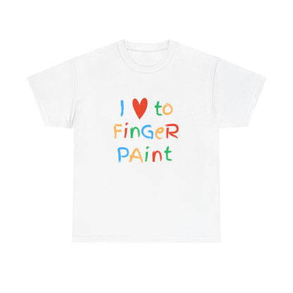 " I love to finger paint" Unisex shirt