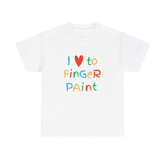 " I love to finger paint" Unisex shirt