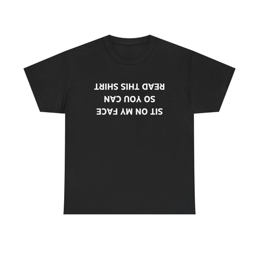 Sit On My Face So You Can Read This Shirt
