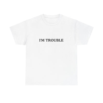 I'm Trouble Unisex Cotton Tee