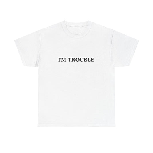 I'm Trouble Unisex Cotton Tee