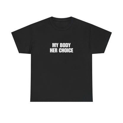 My Body Her Choice Unisex Heavy Cotton Tee