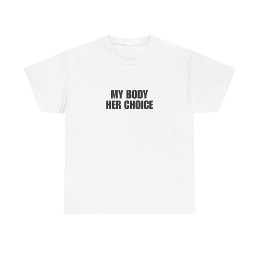 My Body Her Choice Unisex Heavy Cotton Tee