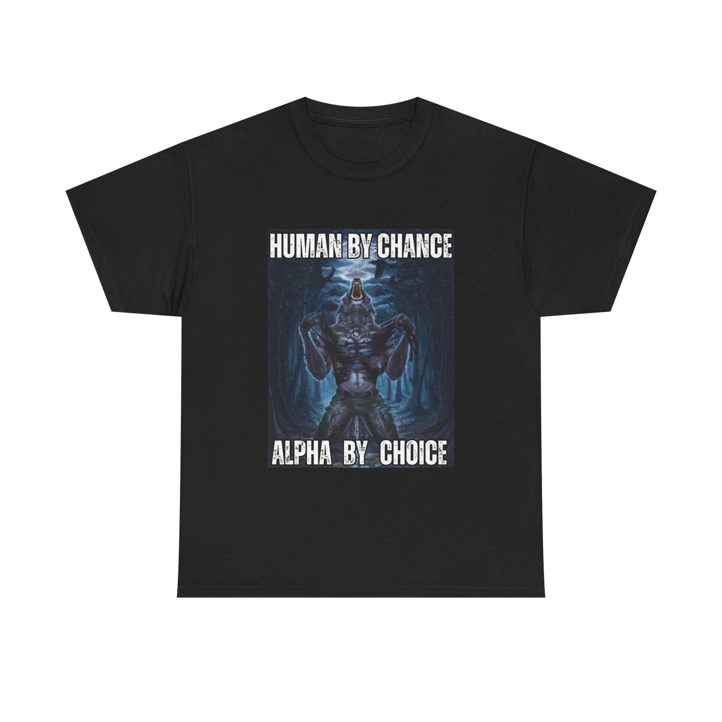 Unisex Heavy Cotton Tee - 'Human by Chance, Alpha by Choice' Graphic Tee