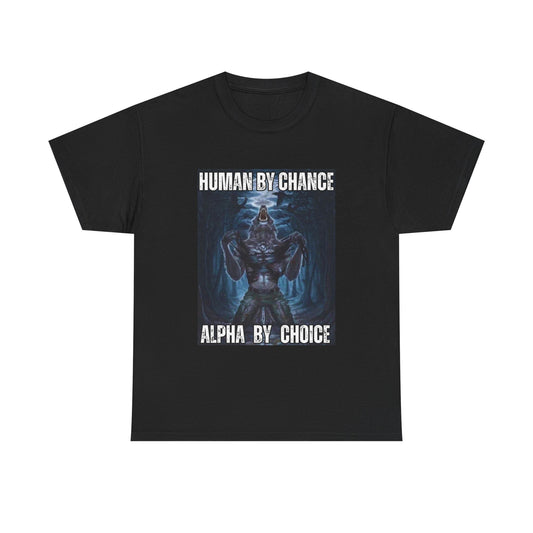 Unisex Heavy Cotton Tee - 'Human by Chance, Alpha by Choice' Graphic Tee
