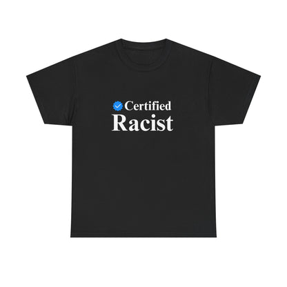 Humorous Unisex Heavy Cotton Tee - "Certified Racist" Shirt