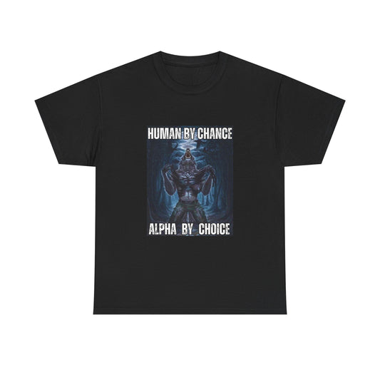 Unisex Heavy Cotton Tee - 'Human by Chance, Alpha by Choice' Graphic Tee