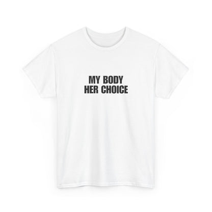 My Body Her Choice Unisex Heavy Cotton Tee