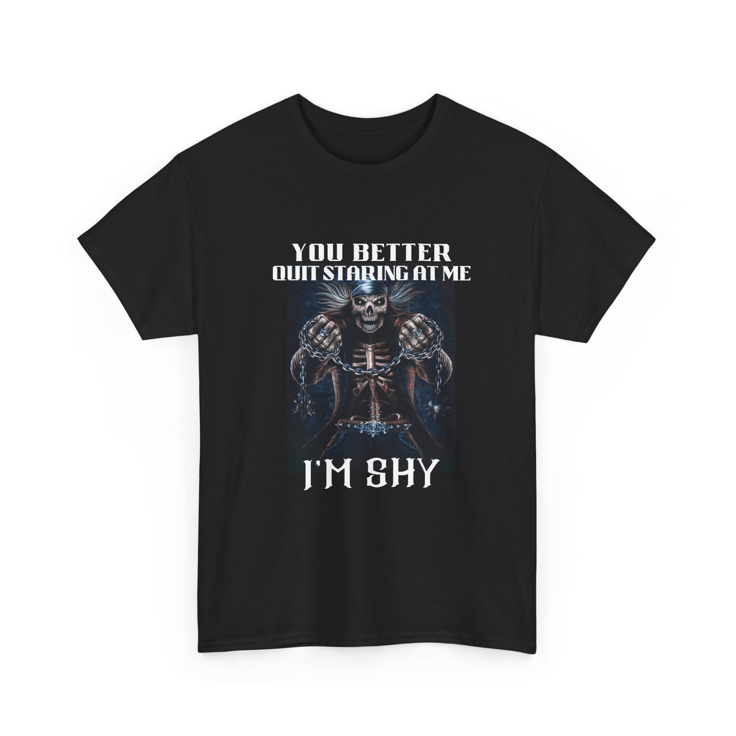 'You Better Quit Staring at Me, I'm Shy' Unisex Heavy Cotton T-Shirt