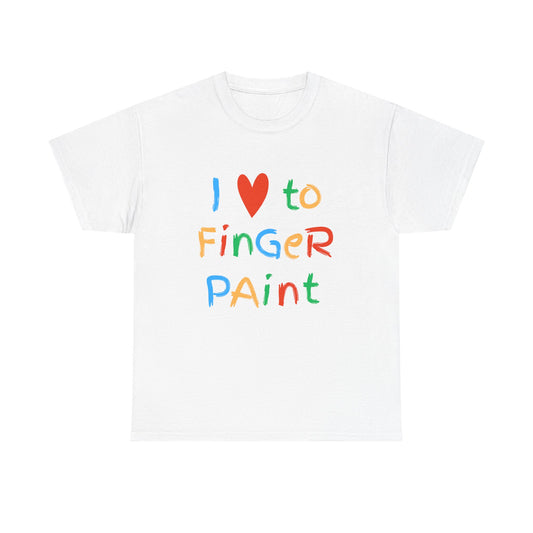 " I love to finger paint" Unisex shirt