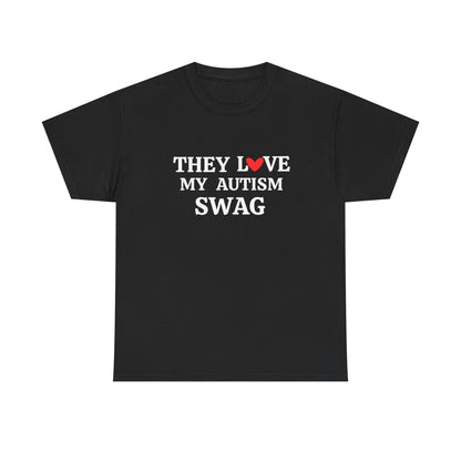 They Love My Autism Swag