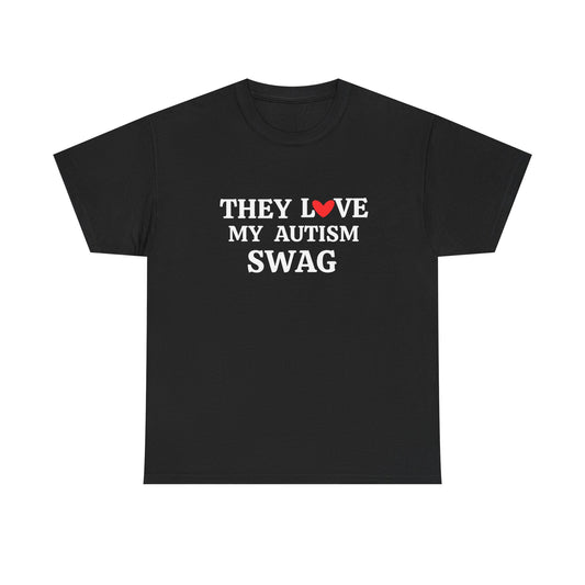 They Love My Autism Swag