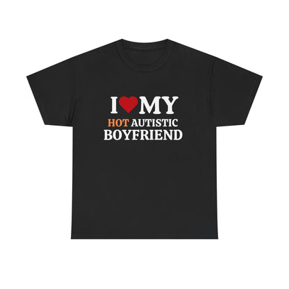 I Love My Hot Autistic Boyfriend Unisex Cotton Tee