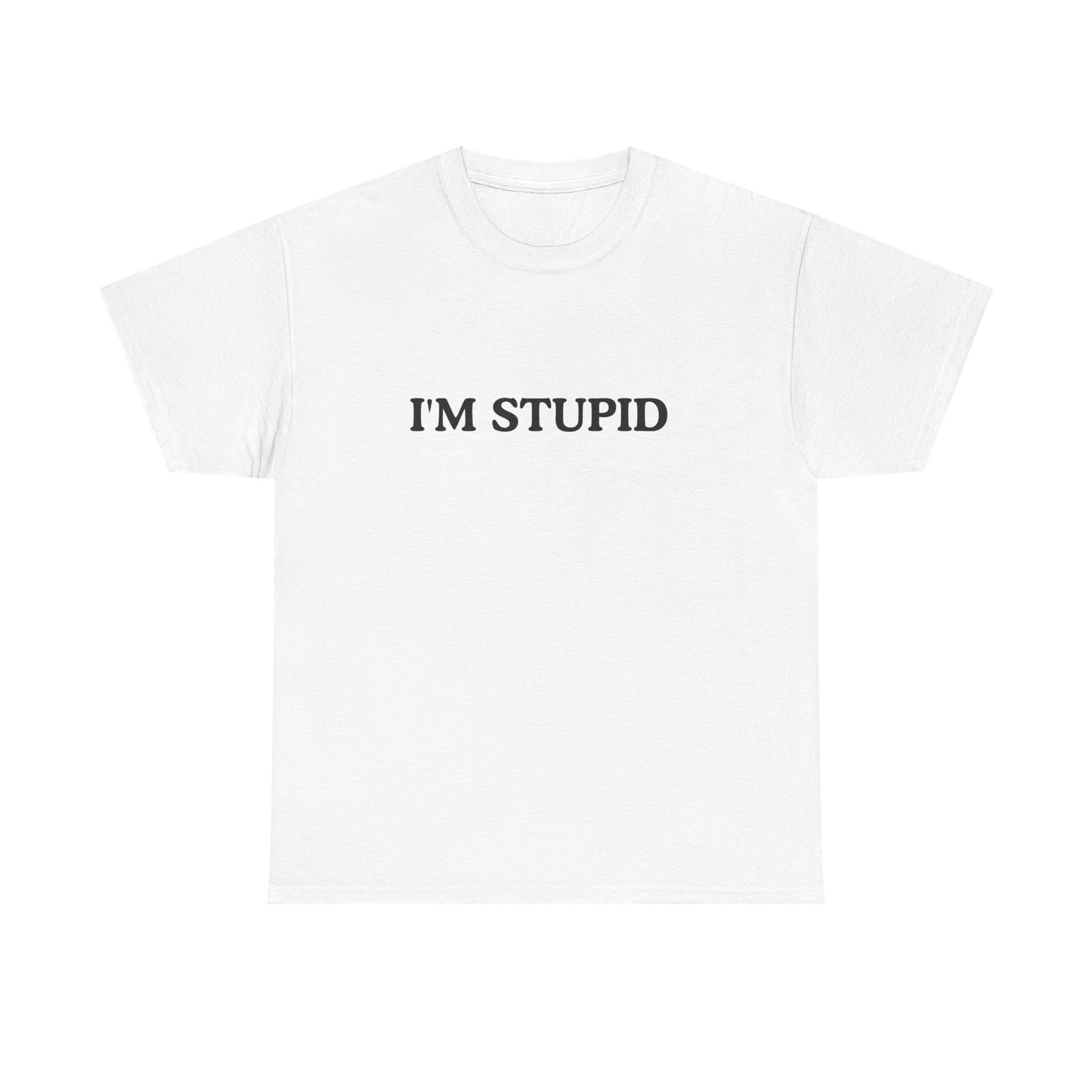 Humorous Unisex Heavy Cotton Tee - "I'M STUPID" Statement Shirt for Casual Wear