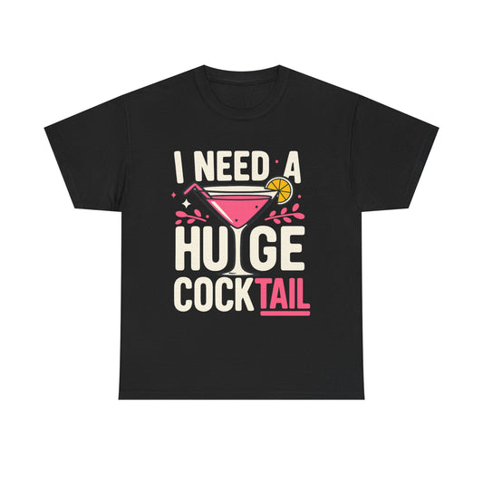 Fun Cocktail Vibes Tee, I Need a Huge Cocktail Shirt, Unisex Graphic T-Shirt, Summer Party Top, Gift for Cocktail Lovers