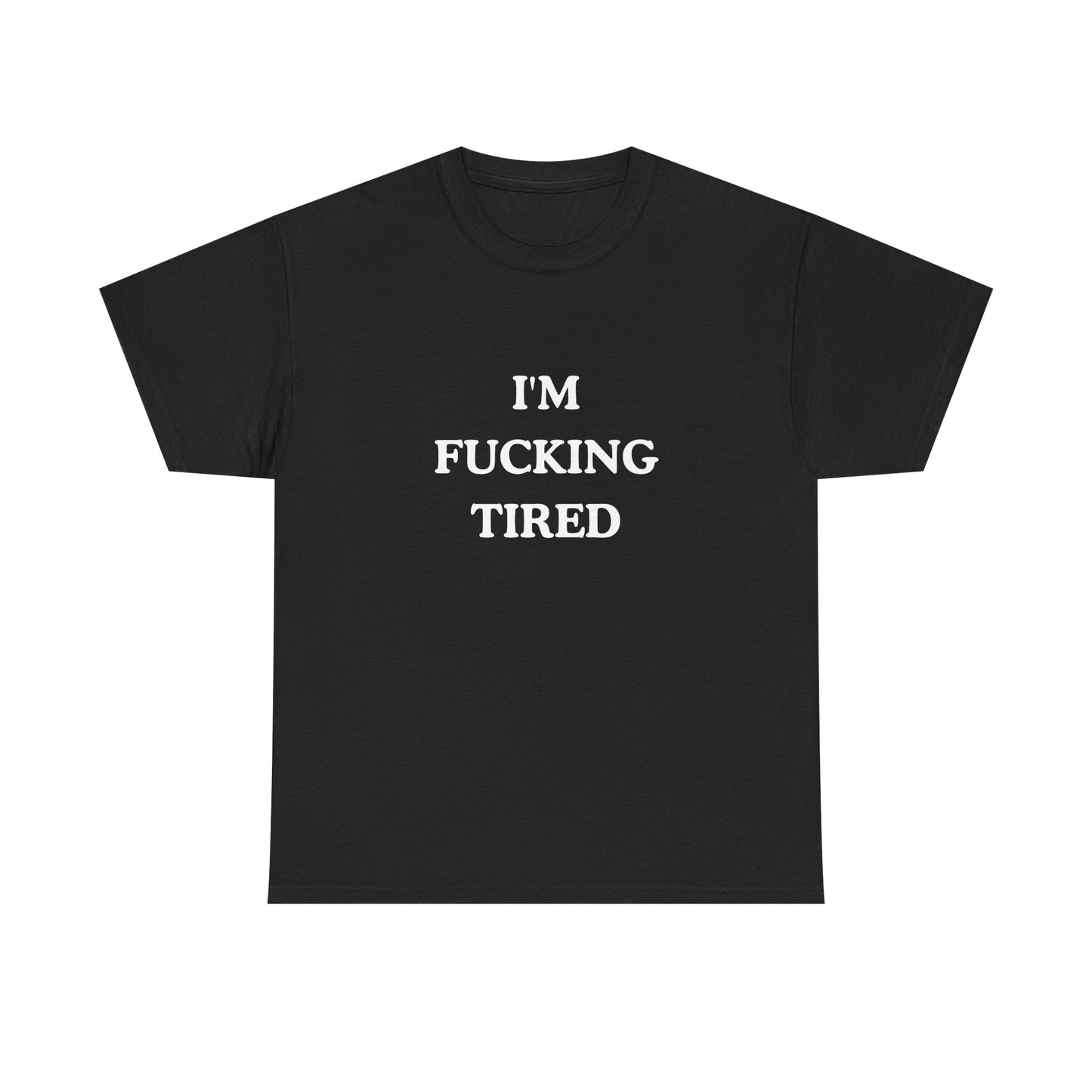 I'm Fucking Tired Unisex Cotton Tee