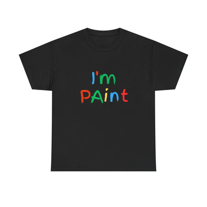 'I'm PAINT' Unsex Tshirt
