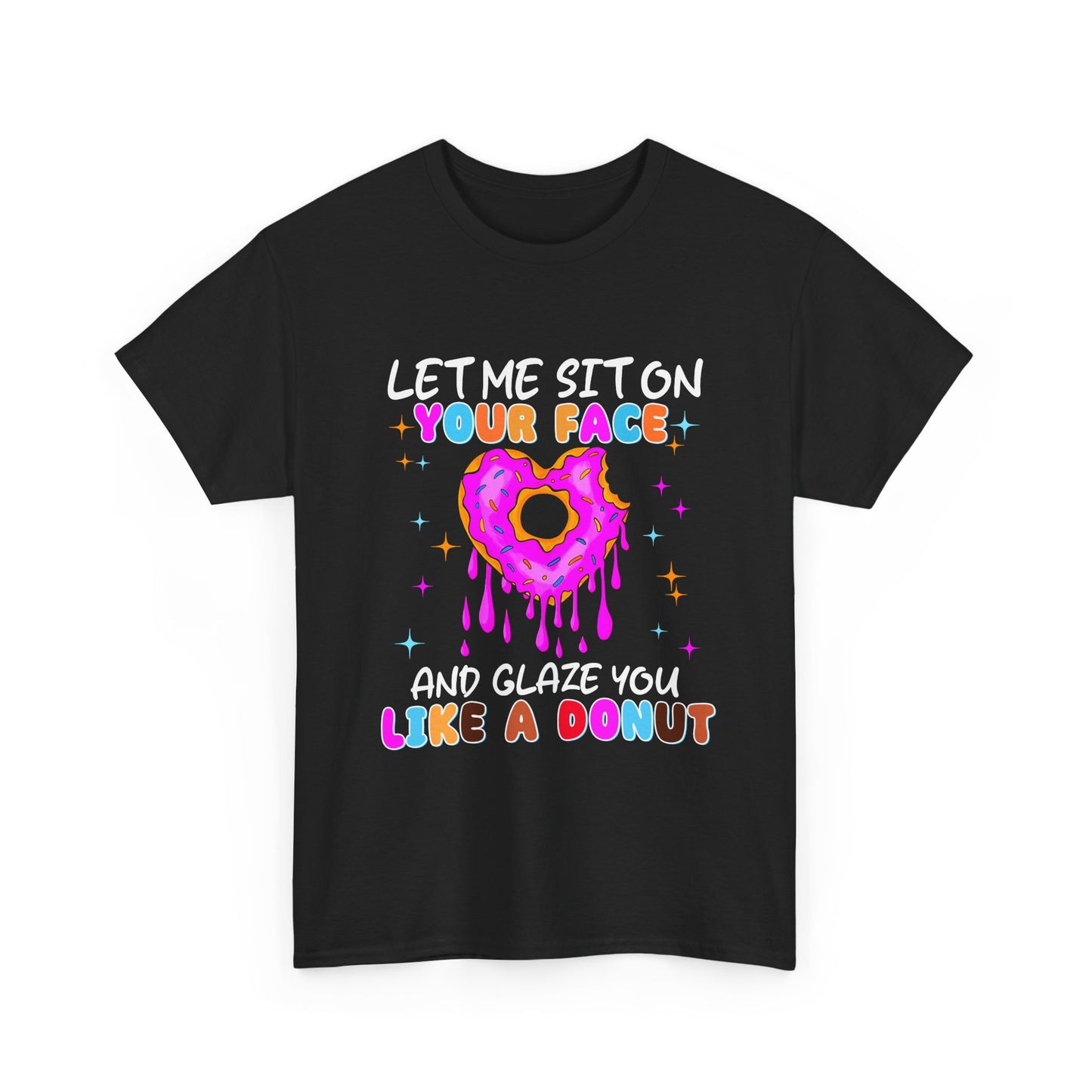 Let Me Sit on Your Face and glaze you like a donut