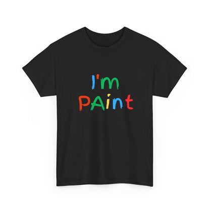 'I'm PAINT' Unsex Tshirt